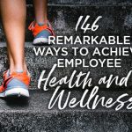 Remarkable Ways To Achieve Employee Health And Wellness